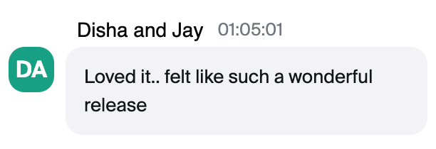 Zoom chat message from Disha and Jay: "Loved it.. felt like such a wonderful release"