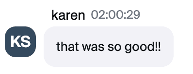 Zoom chat message from Karen: "that was so good!!"